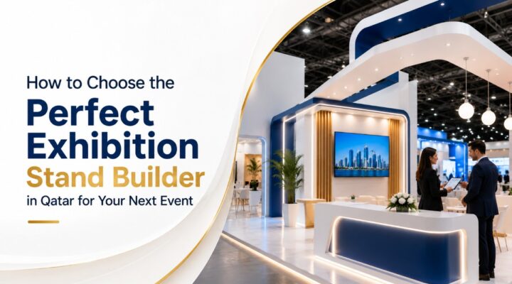 how to choose the perfect exhibition stand builder in qatar for your next event